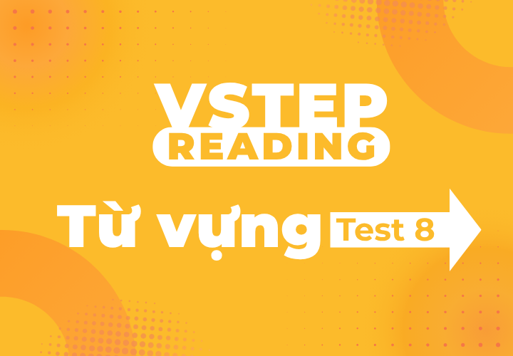 Vstep Reading - Từ Vựng - Test 8